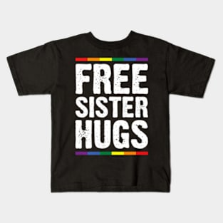 Womens Free Sister Hugs Lgbt Pride Supports Pride Month Kids T-Shirt